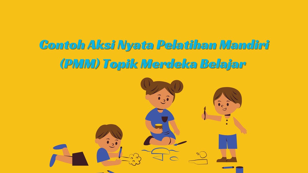 Contoh Aksi Nyata Pelatihan Mandiri Pmm Topik Merdeka Belajar Mantra Sukabumi