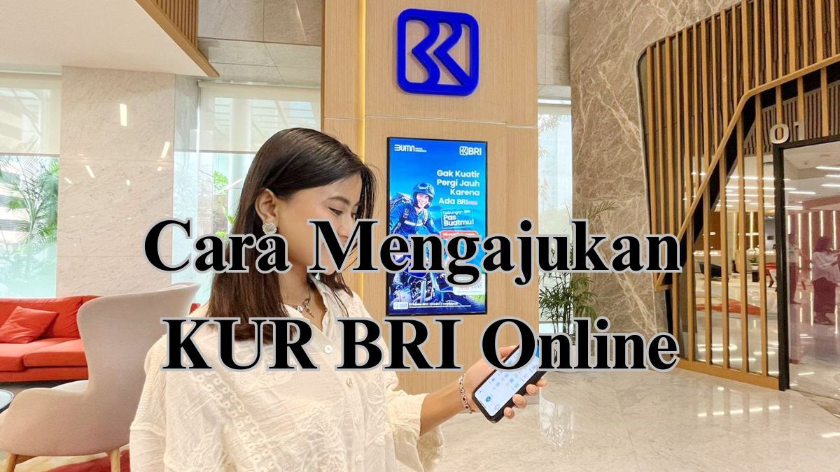 Syarat Dan Cara Mengajukan Kur Bri Online Agustus Plafon Pinjaman Rp Sampai Rp Juta