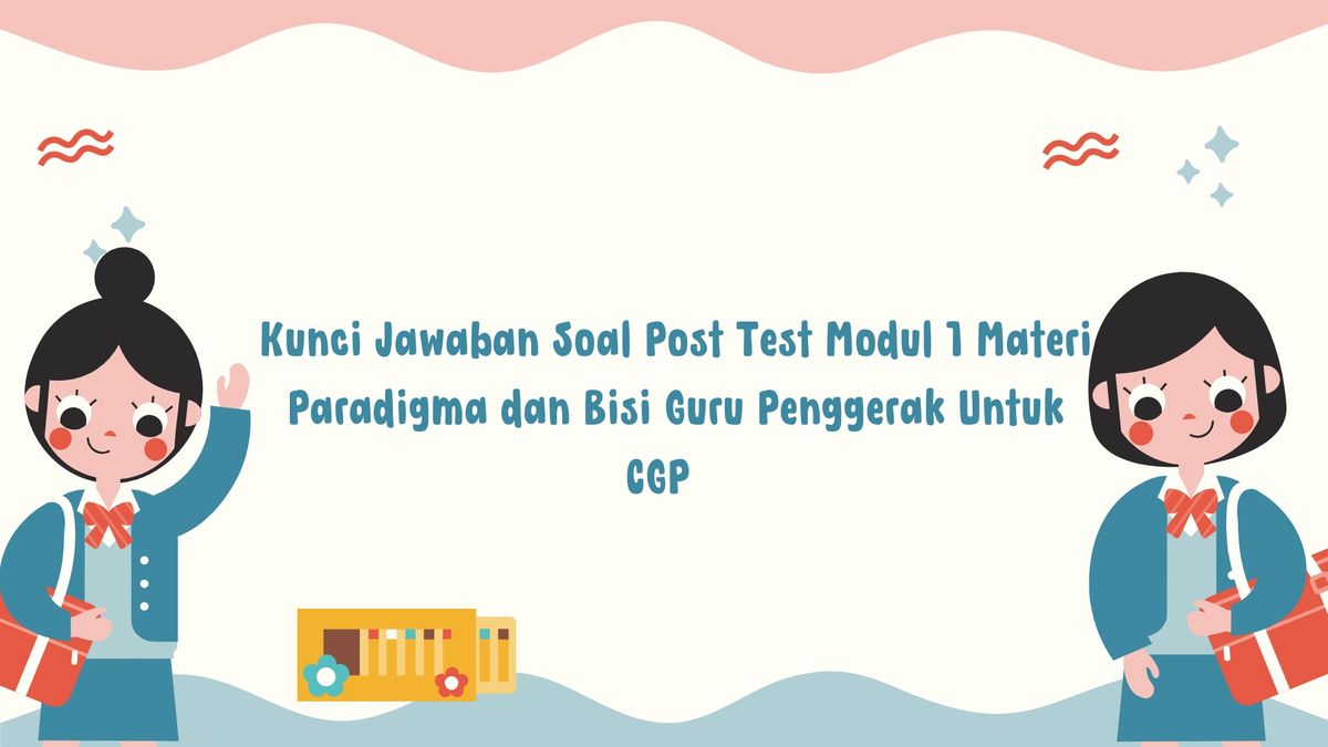 Kunci Jawaban Soal Post Test Modul 1 Materi Paradigma Dan Visi Guru ...