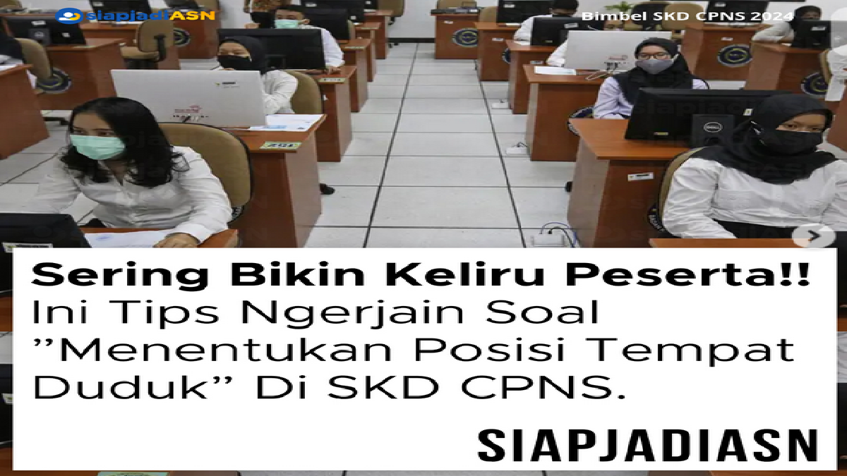 TUTORIAL TIPS MENENTUKAN Posisi Tempat Duduk di SKD CPNS Perhatikan dan ...