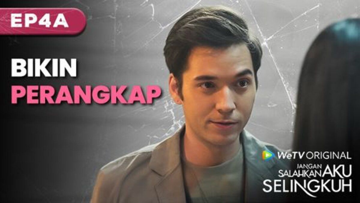 Nonton Jangan Salahkan Aku Selingkuh Episode 4A Di WeTV: Dimas Menahan ...