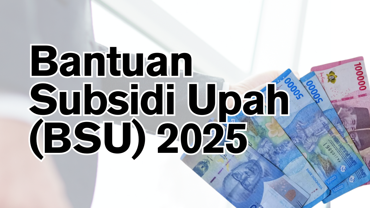 BSU 2025 Siap Cair, Cek Syarat dan Cara Daftar! Bantuan Rp600 Ribu untuk Pekerja  Bergaji di Bawah Rp3,5 Juta - Oke Flores