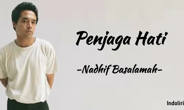 Lirik Lagu 'Penjaga Hati' Oleh Nadhif Basalamah Terpopuler di Spotify