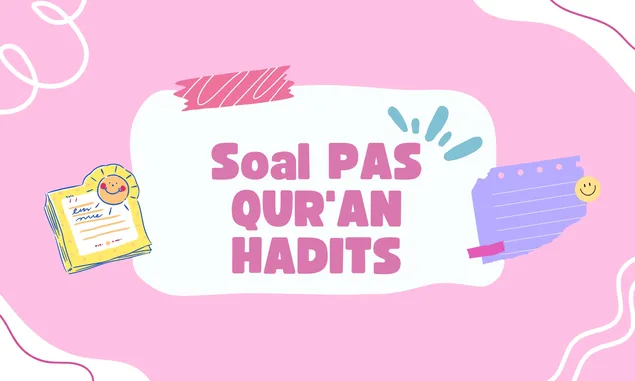 Kumpulan Soal PAS Qur'an Hadits Kelas 10 MA Pilihan Ganda dan Kunci Jawaban