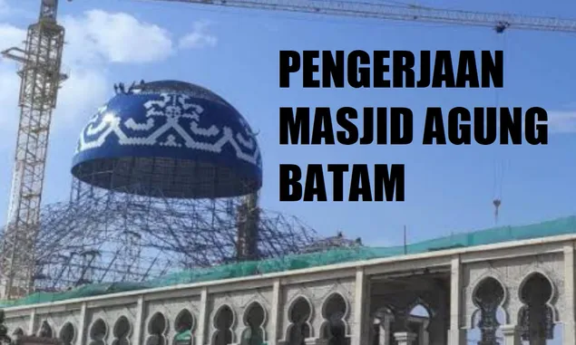Duh, Proyek Ratusan Miliar Pembangunan Masjid Agung Batam Center Molor