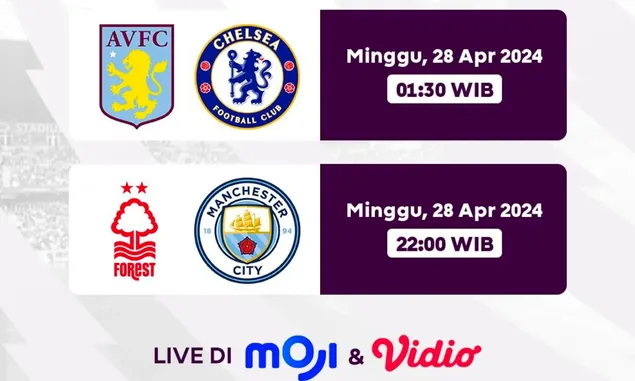 Jadwal Acara Moji Hari Ini Minggu 28 April 2024: Ada Liga Inggris Villa vs Chelsea, dan Nottingham vs Man City