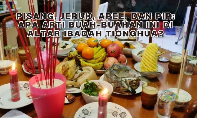 Rahasia Dibalik Buah-buahan di Altar Ibadah Tionghua: Apa Maknanya?