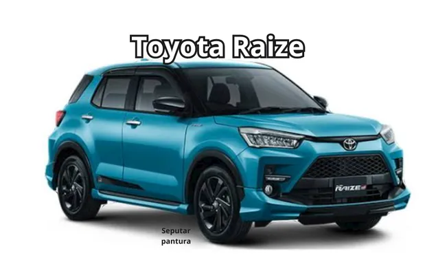 Mobil Bekas Toyota Raize Harga Mulai 200 Jutaan Saja, Bisa Ajukan Kredit Mobil dengan Cicilan Termurah 