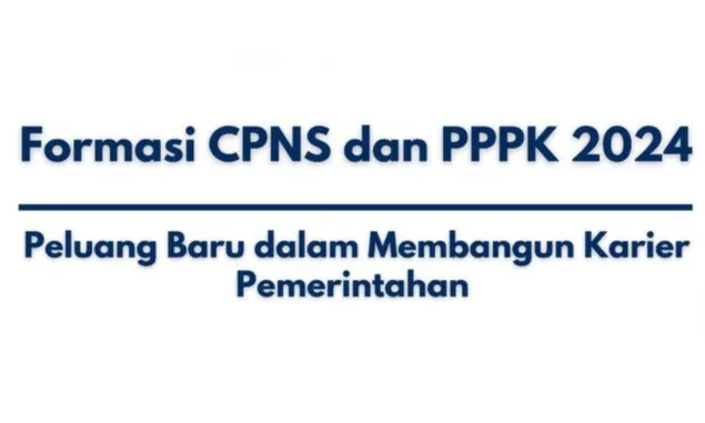 Peluang Karir Terbaru: Formasi CPNS dan PPPK 2024