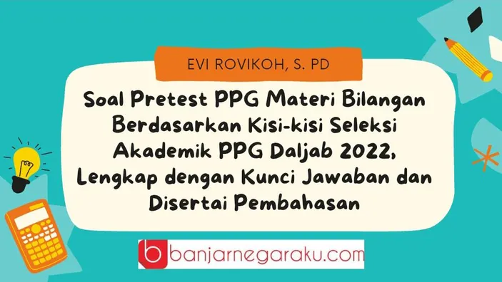 Soal Pretest PPG Materi Bilangan Berdasarkan Kisi-kisi Seleksi Akademik ...