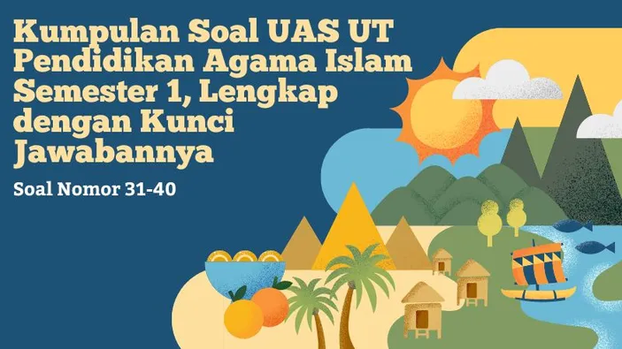 [31-40] Kumpulan Soal UAS UT Pendidikan Agama Islam Semester 1, Lengkap ...