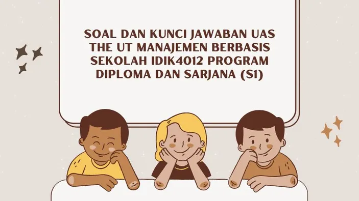 Soal Dan Kunci Jawaban UAS THE UT Manajemen Berbasis Sekolah IDIK4012 ...