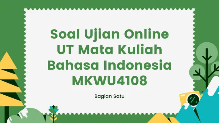 Soal Ujian Online UT Mata Kuliah Bahasa Indonesia MKWU4108 Beserta ...