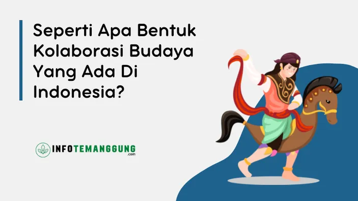 Seperti Apa Bentuk Kolaborasi Budaya Yang Ada Di Indonesia? Simak ...