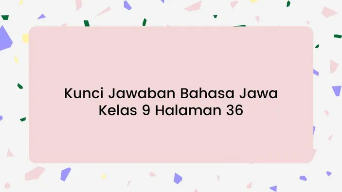 Kunci Jawaban Bahasa Jawa Kelas 9 Halaman 36, Wangsulan Pitakonan ...