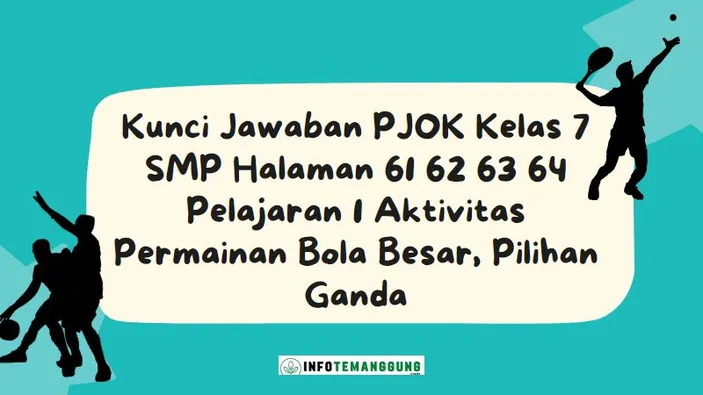 Kunci Jawaban Pjok Kelas 7 Smp Halaman 61 62 63 64 Pelajaran 1 Aktivitas Permainan Bola Besar 2102