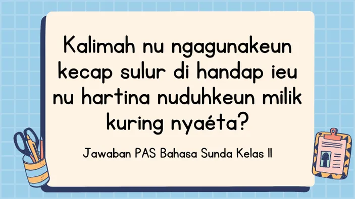 Kunci Jawaban PAS Bahasa Sunda Kelas 11, Kalimah nu Ngagunakeun Kecap ...