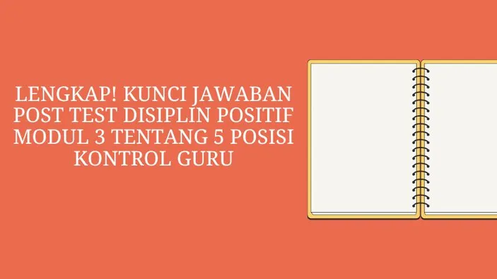 Lengkap! Kunci Jawaban Post Test Disiplin Positif Modul 3 Tentang 5 ...