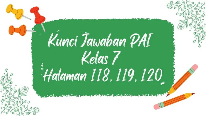 Kunci Jawaban PAI Kelas 7 Halaman 118 119 120 Kurikulum Merdeka ...