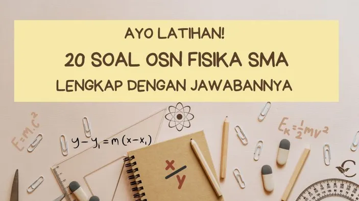 Ayo Latihan! 20 Soal OSN Fisika SMA Lengkap Dengan Jawabannya - Info ...