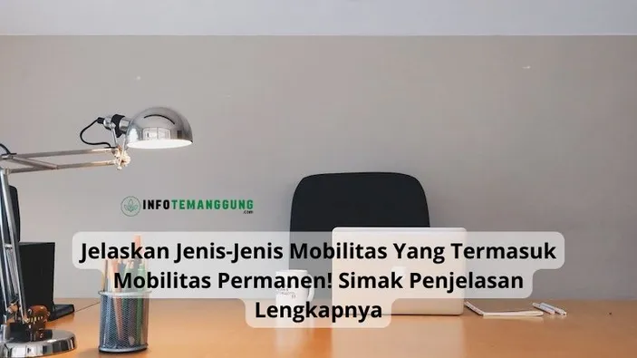 Jelaskan Jenis-Jenis Mobilitas Yang Termasuk Mobilitas Permanen! Simak ...