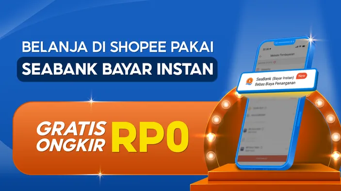 Catat! Pakai SeaBank Bayar Instan Bisa Dapat Gratis Ongkir Rp0 di Shopee