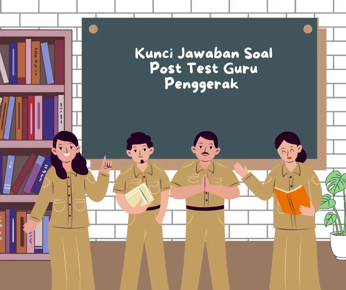 Terlengkap! Kunci Jawaban Soal Post Test Modul 3 Tes Akhir Topik Guru ...