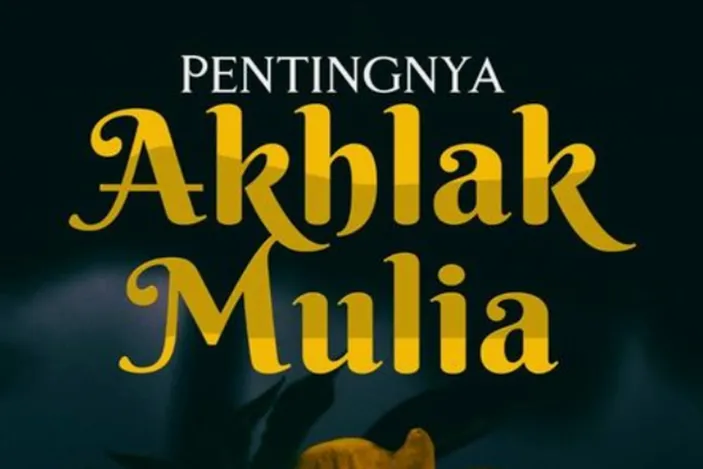 Tips Menanamkan Akhlak Mulia dalam Kehidupan Sehari-Hari