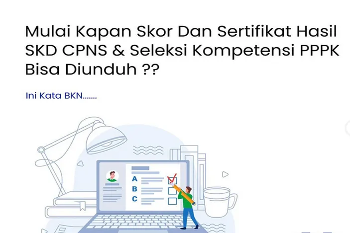 MULAI Kapan Skor Dan Sertifikat Hasil SKD CPNS Dan Seleksi Kompetensi ...