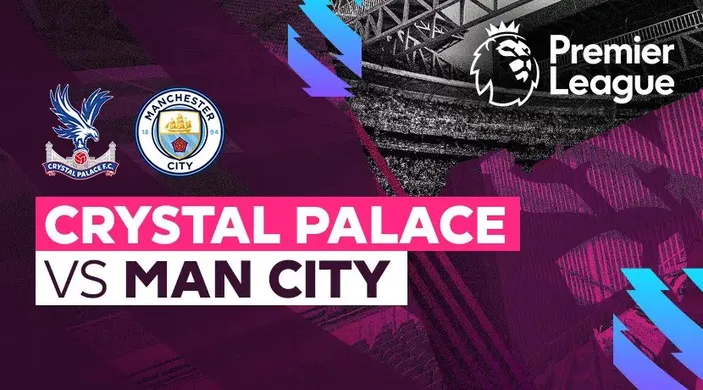 Ini Link Live Streaming Crystal Palace Vs Man City Liga Inggris Sabtu