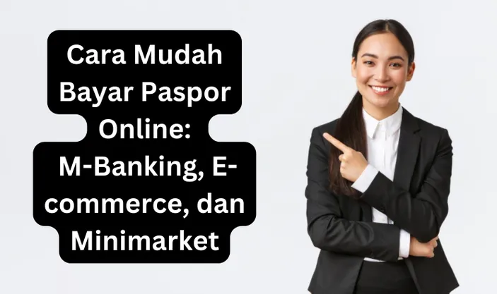 Cara Mudah Bayar Paspor Online: Panduan Lengkap Melalui M-Banking, E ...