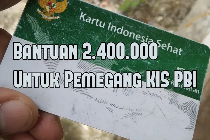 Bantuan 2.400.000 Untuk Pemilik KIS PBI JK, Berikut Syarat Dan Cara ...