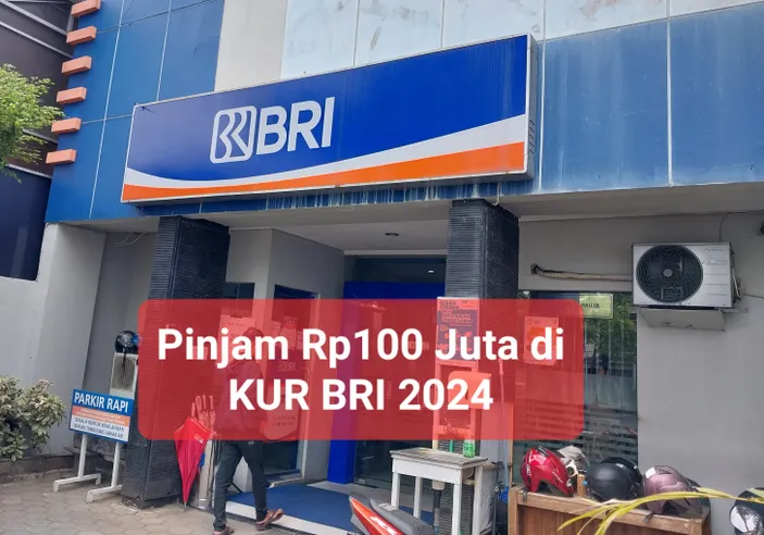 Syarat Pinjaman Kur Bri 2024 Dan Tabel Angsuran Dengan Plafon Rp100