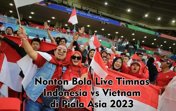 Cara Nonton Bola Live Timnas Indonesia Vs Vietnam Di Piala Asia 2023 ...