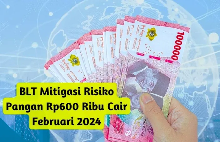 BLT Mitigasi Risiko Pangan Rp600.000 Cair Februari 2024, Siapa Saja ...