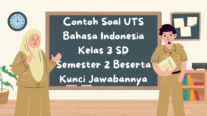 Contoh Soal UTS Bahasa Indonesia Kelas 3 SD Semester 2 Beserta Kunci ...