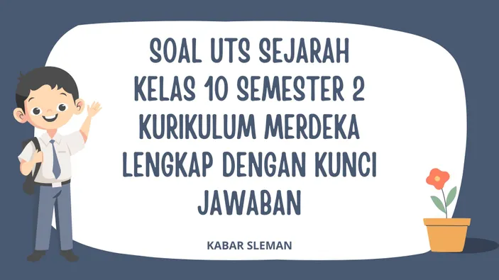 Soal UTS Sejarah Kelas 10 Semester 2 Kurikulum Merdeka Lengkap Dengan ...