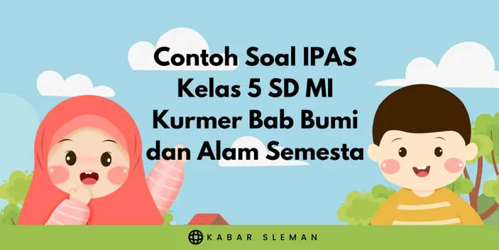 Contoh Soal IPAS Kelas 5 SD MI Kurmer Bab Bumi Dan Alam Semesta - Kabar ...