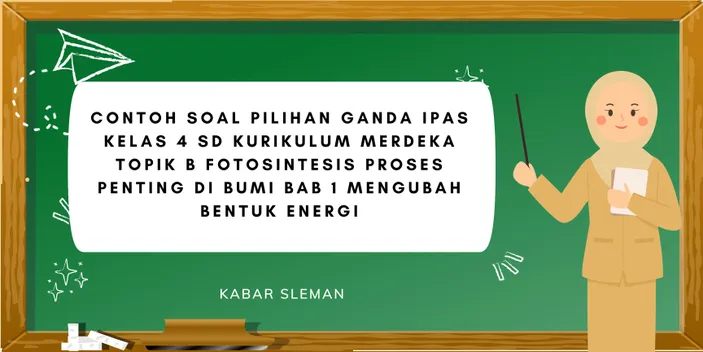 Contoh Soal Pilihan Ganda IPAS Kelas 4 SD Kurikulum Merdeka Topik B ...