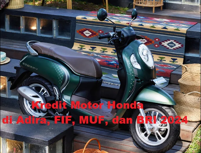 Tips Kredit Motor Honda Di Adira, FIF, MUF, Dan BRI 2024: Panduan ...