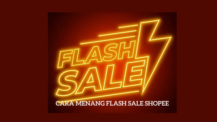 5 Cara Menang Flash Sale Shopee, Coba Langkah Ini Biar Kebagian Barang ...