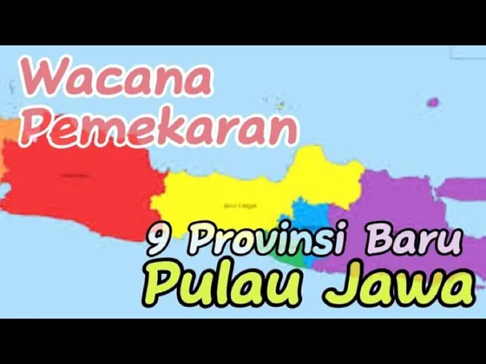 11 Calon Provinsi Baru Di Pulau Jawa Rencana Pemekaran Provinsi Madura Mataraman Banyumasan