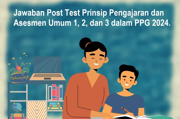 Inilah Spill Jawaban Post Test PPA Umum 1, 2, 3 PPG Daljab 2024: Anda ...