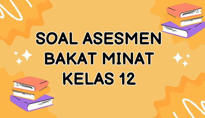 Contoh Soal Asesmen Bakat Minat Kelas 12 SMA Dan SMK Lengkap Kunci ...