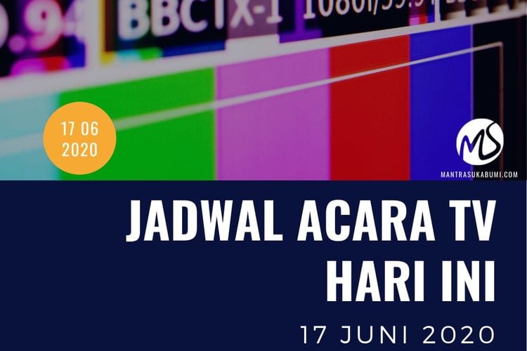 Jadwal Acara Tv Rabu 17 Juni 2020 Rcti Antv Gtv Trans Tv Trans 7 Tv Mantra Sukabumi