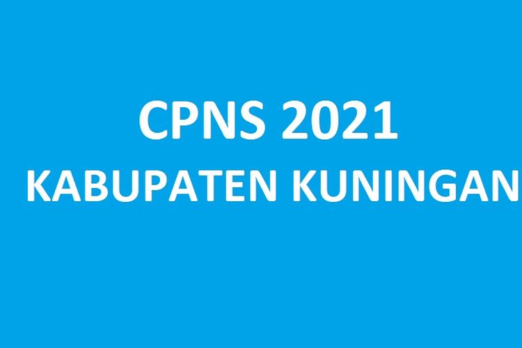 Link Download Formasi Cpns 2021 Dan Pppk Kabupaten Kuningan Ada 2885 Lowongan Jurnal Garut