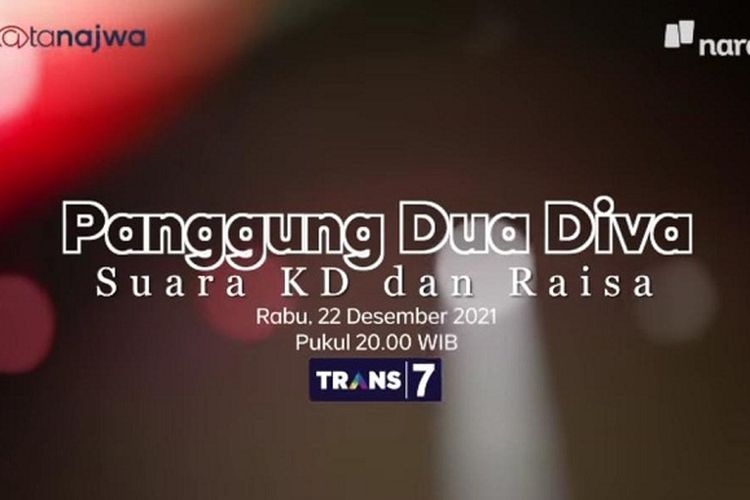 Najwa Panggung Dua Diva, KD dan Raisa. Berikut Jadwal Acara Trans7 Rabu, 22 Desember 2021 - Priangan