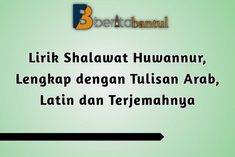 Lirik Shalawat Huwannur, Lengkap Dengan Tulisan Arab, Latin Dan ...