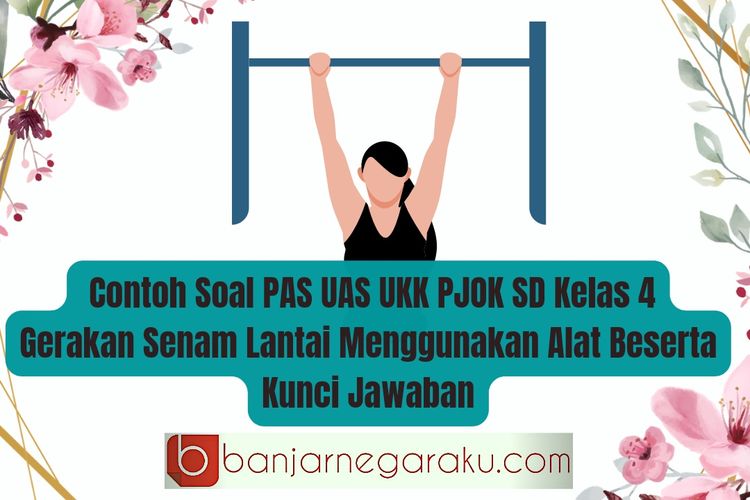 Contoh Soal PAS UAS UKK PJOK SD Kelas 4, Gerakan Senam Lantai ...