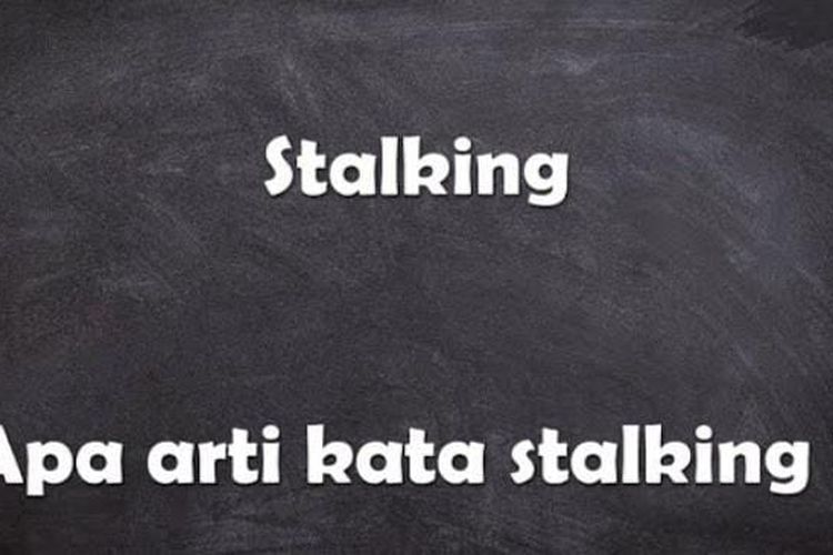 Arti Kata Bahasa Gaul Stalking Yang Sering Anak Muda Sebut Di Sosial ...